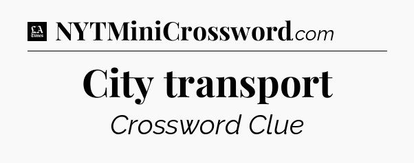 City transport - LA Times Crossword