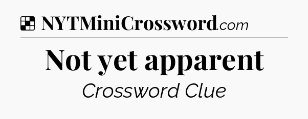 Solution: Not yet apparent - NYT Crossword