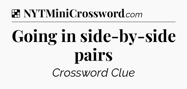 Solution: Going in side-by-side pairs - NYT Crossword