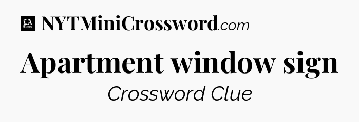 Apartment window sign - LA Times Crossword