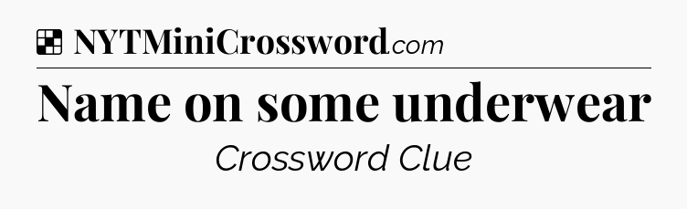 Solution: Name on some underwear - NYT Crossword