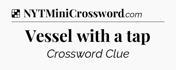 Solution: Vessel with a tap - NYT Crossword