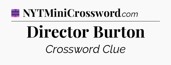 Director Burton - Thomas Joseph Crossword