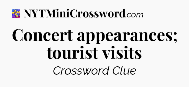 Concert appearances; tourist visits Codycross