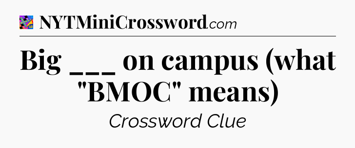 Big ___ on campus (what 