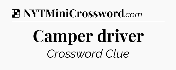 Solution: Camper driver - NYT Crossword