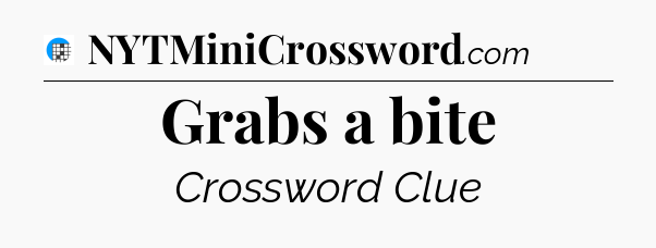 Grabs a bite Crossword Clue