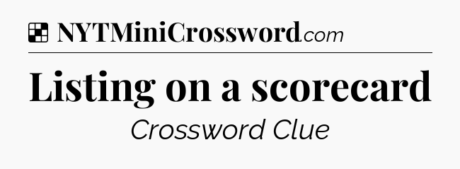 Solution: Listing on a scorecard - NYT Crossword
