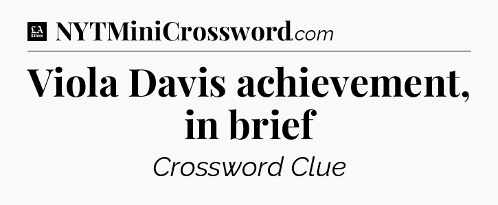 Viola Davis achievement, in brief - LA Times Crossword