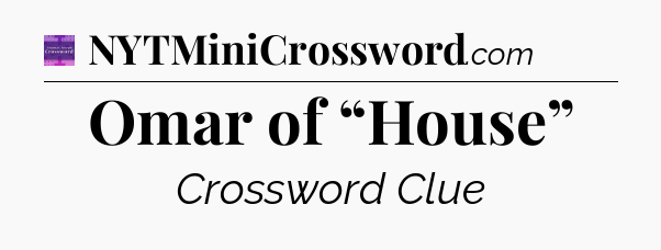 Omar of “House” - Thomas Joseph Crossword