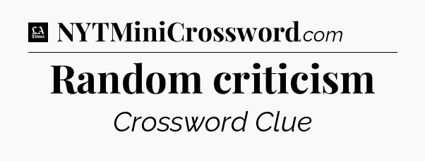 Random criticism - LA Times Crossword