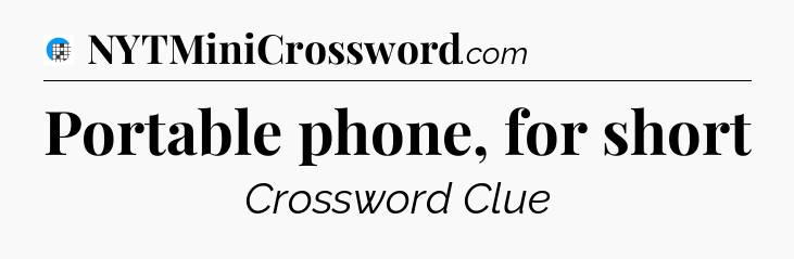 Portable phone, for short Crossword Clue