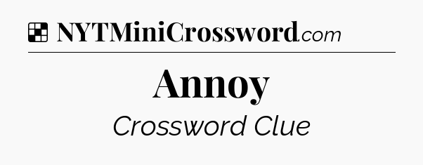 Solution: Annoy  - NYT Crossword