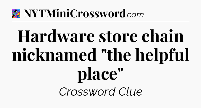 Hardware store chain nicknamed 