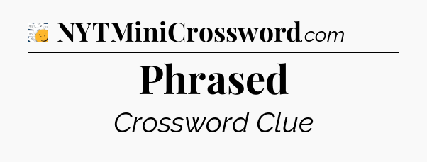 Phrased - 7 Little Words