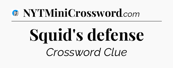 Squid's defense Crossword Clue