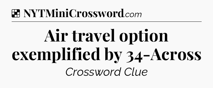 Solution: Air travel option exemplified by 34-Across - NYT Crossword