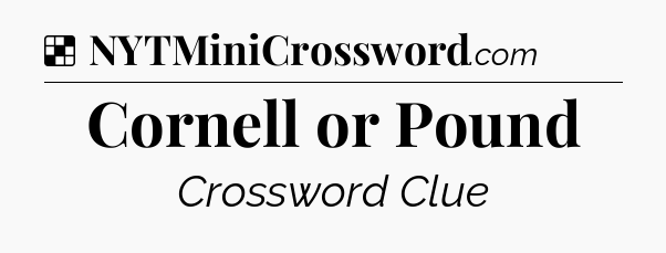 Solution: Cornell or Pound - NYT Crossword