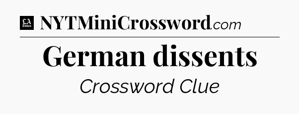 German dissents - LA Times Crossword