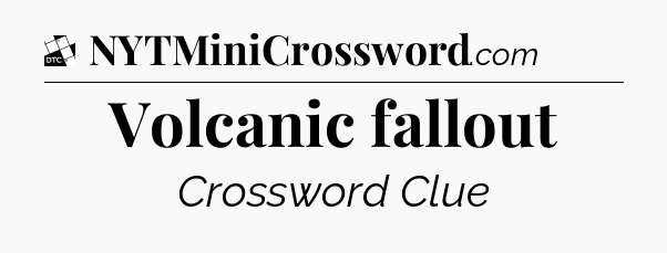 Volcanic fallout - Daily Themed Classic Crossword