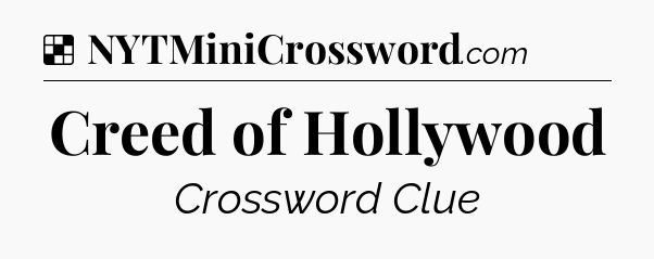 Solution: Creed of Hollywood - NYT Crossword