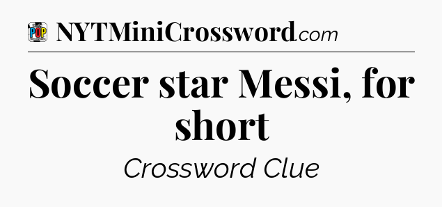 Soccer star Messi, for short Crossword Clue
