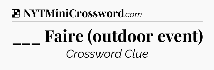 Solution: ___ Faire (outdoor event) - NYT Crossword