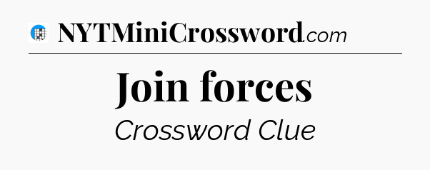 Join forces Crossword Clue