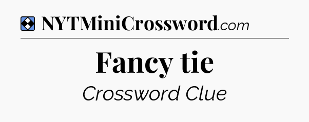 Solution: Fancy tie - NYT Mini Crossword