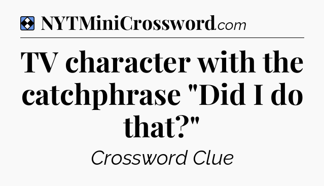 Solution: TV character with the catchphrase 