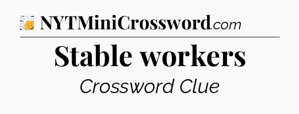 Stable workers - 7 Little Words