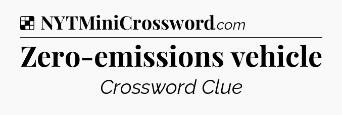 Solution: Zero-emissions vehicle - NYT Crossword
