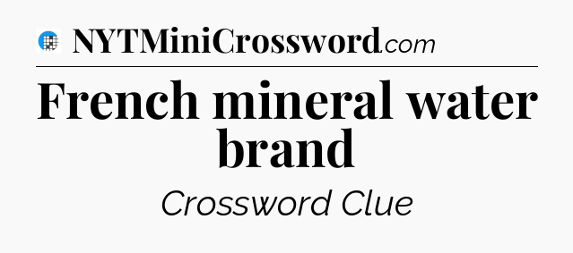 French mineral water brand Crossword Clue