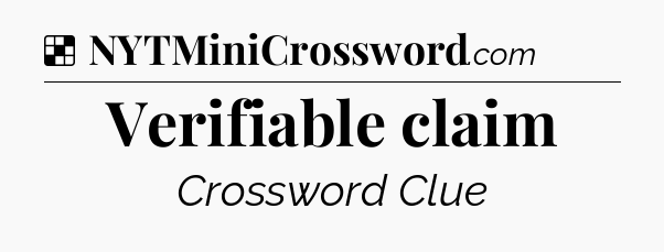 Solution: Verifiable claim - NYT Crossword