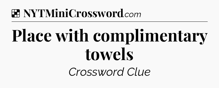 Solution: Place with complimentary towels - NYT Crossword