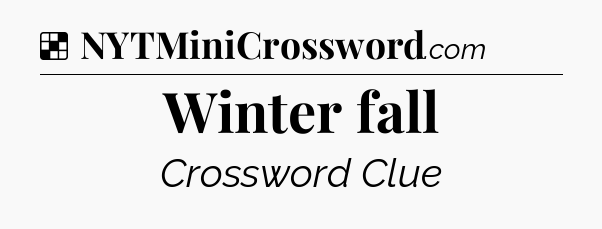 Solution: Winter fall - NYT Crossword