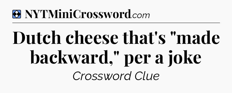 Solution: Dutch cheese that's 