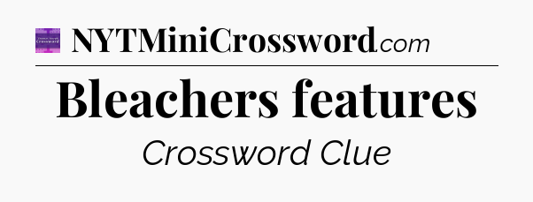Bleachers features - Thomas Joseph Crossword
