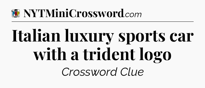 Italian luxury sports car with a trident logo Crossword Clue