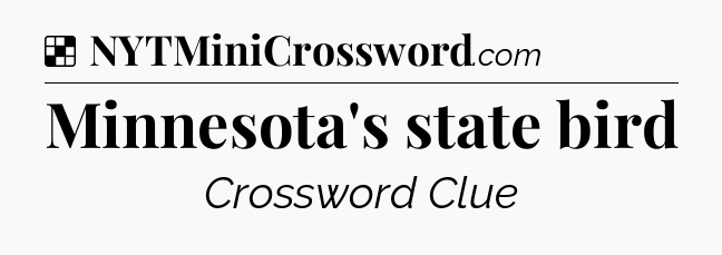 Solution: Minnesota's state bird - NYT Crossword