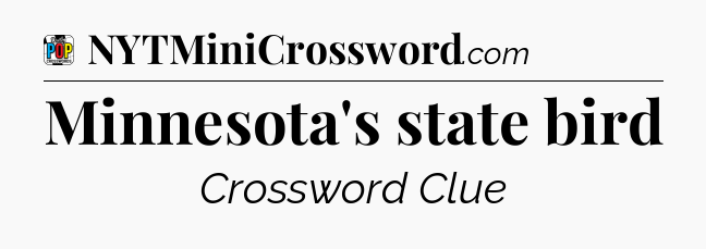 Minnesota's state bird Crossword Clue