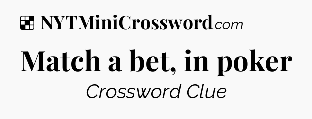 Solution: Match a bet, in poker - NYT Crossword