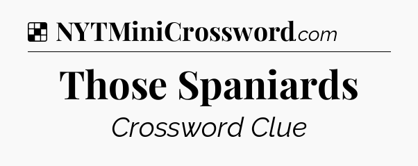 Solution: Those Spaniards - NYT Crossword