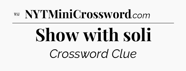 Show with soli - WSJ Crossword