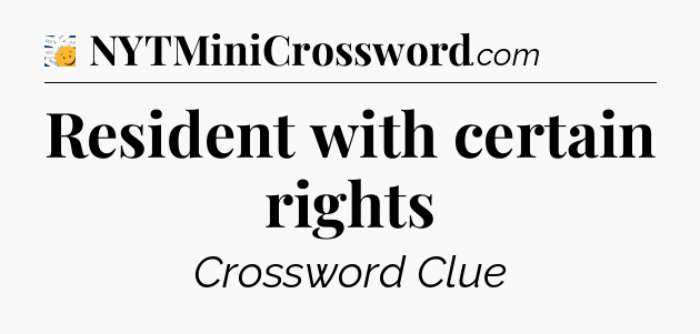 Resident with certain rights - 7 Little Words