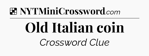 Solution: Old Italian coin - NYT Crossword