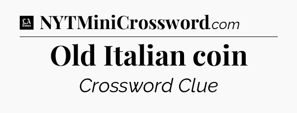 Old Italian coin - LA Times Crossword