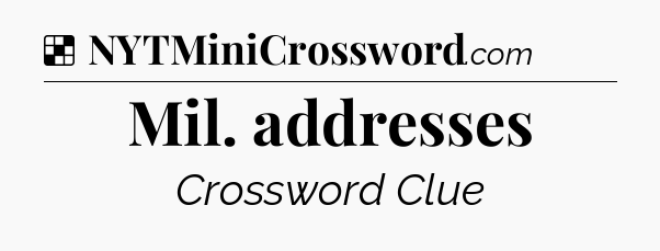 Solution: Mil. addresses - NYT Crossword