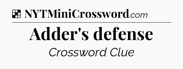 Solution: Adder's defense - NYT Crossword