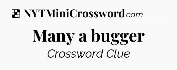Solution: Many a bugger - NYT Crossword